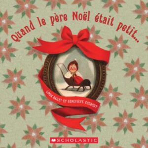 Livre du temps des fêtes pour enfants et pour les tout-petits : « Quand le Père Noël était petit »